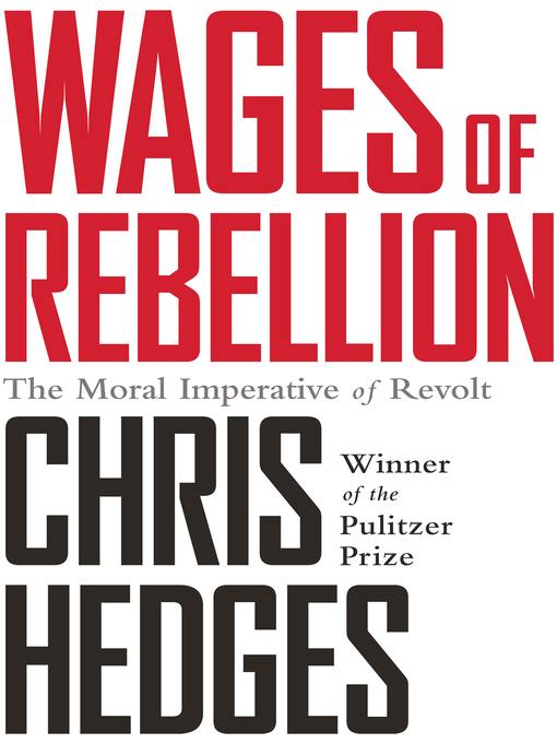 Title details for Wages of Rebellion by Chris Hedges - Available